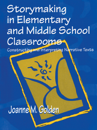 Cover image: Storymaking in Elementary and Middle School Classrooms 1st edition 9781138437746