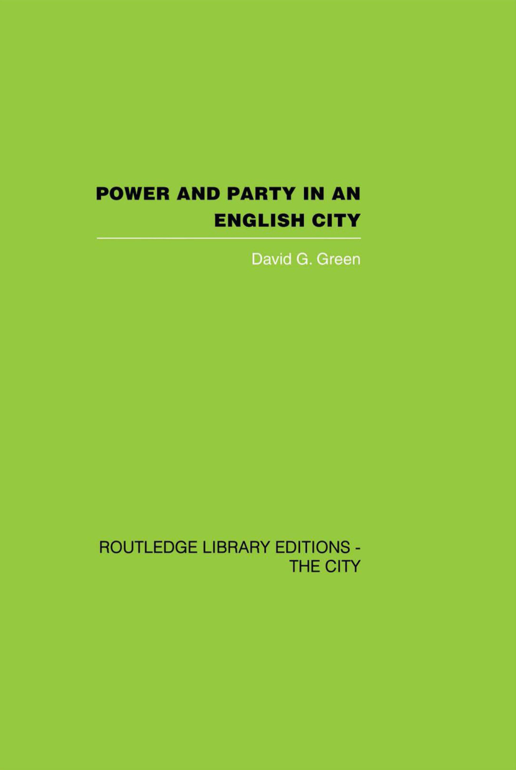 Power and Party in an English City An account of single-party rule 1st Edition
