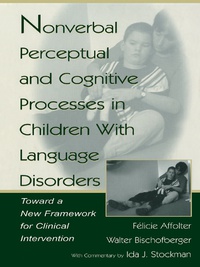 Omslagafbeelding: Nonverbal Perceptual and Cognitive Processes in Children With Language Disorders 1st edition 9780805832129