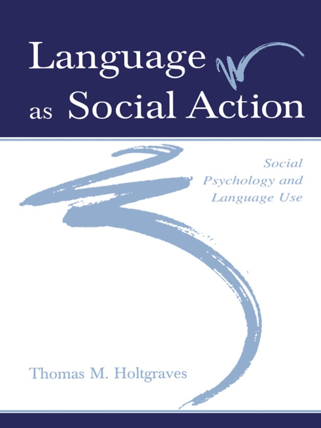 Language As Social Action Social Psychology and Language Use 1st Edition
