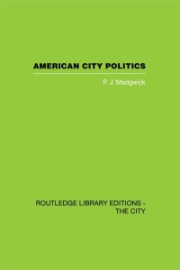 Cover image: American City Politics 1st edition 9780415759625
