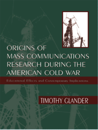 Imagen de portada: Origins of Mass Communications Research During the American Cold War 1st edition 9780805827347