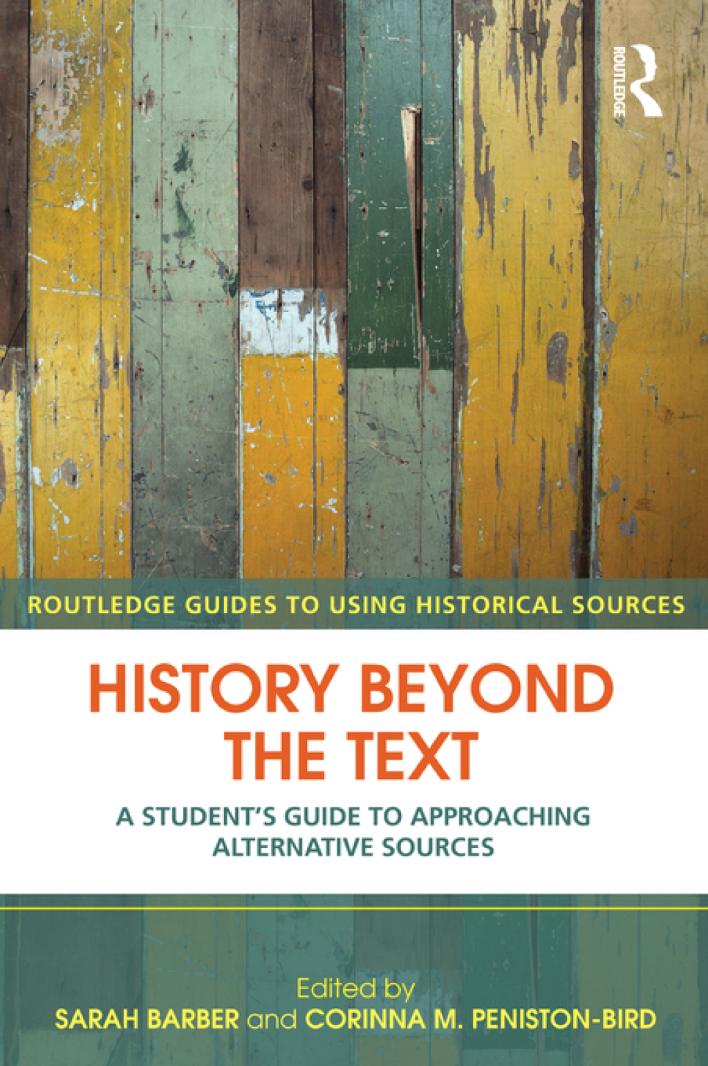 History Beyond the Text A Student’s Guide to Approaching Alternative Sources 1st Edition