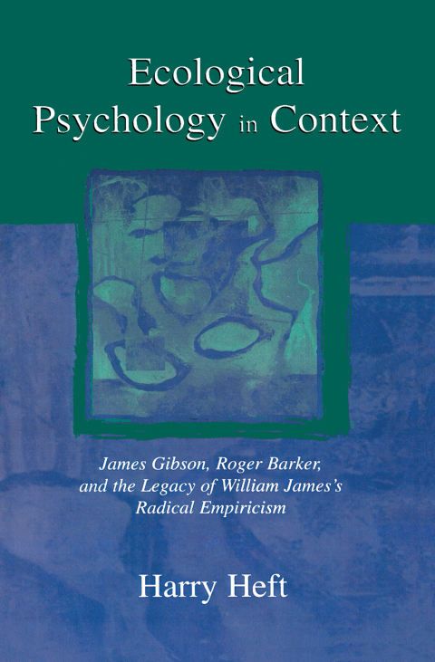 Ecological Psychology in Context: James Gibson, Roger Barker, and the Legacy of William James's Radical Empiricism, 1st Edition - FULL INSTANT DOWNLOAD | PDF DOCX EPUB