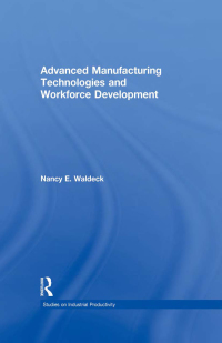 Cover image: Advanced Manufacturing Technologies and Workforce Development 1st edition 9780815334880