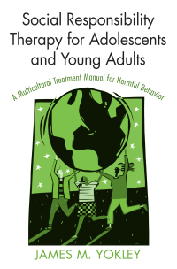 表紙画像: Social Responsibility Therapy for Adolescents and Young Adults 1st edition 9780789031211