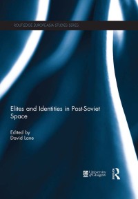 Imagen de portada: Elites and Identities in Post-Soviet Space 1st edition 9781138118461