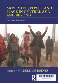 Cover image: Movement, Power and Place in Central Asia and Beyond 1st edition 9780415503532