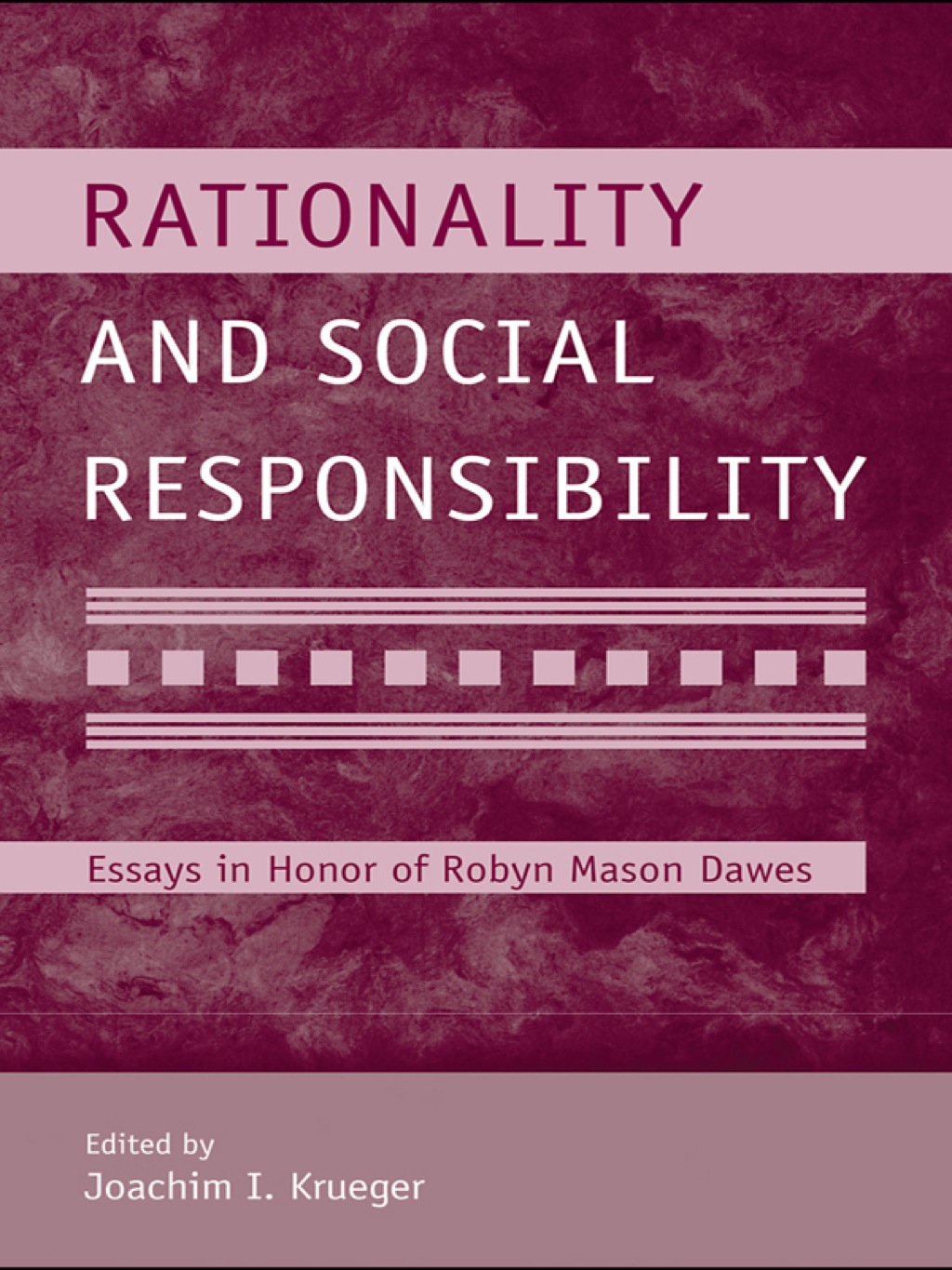 Rationality and Social Responsibility Essays in Honor of Robyn Mason Dawes 1st Edition