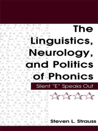 صورة الغلاف: The Linguistics, Neurology, and Politics of Phonics 1st edition 9780805847437