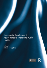 表紙画像: Community Development Approaches to Improving Public Health 1st edition 9780415754750