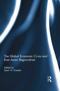 Imagen de portada: The Global Economic Crisis and East Asian Regionalism 1st edition 9781138107397