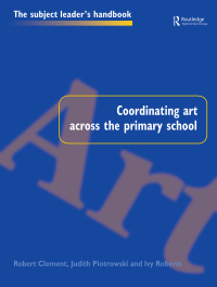 Imagen de portada: Coordinating Art Across the Primary School 1st edition 9780750706957