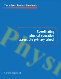 Imagen de portada: Coordinating Physical Education Across the Primary School 1st edition 9780750706933
