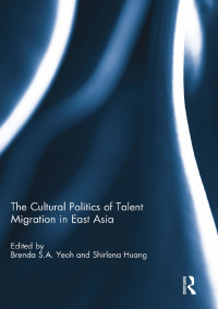 Immagine di copertina: The Cultural Politics of Talent Migration in East Asia 1st edition 9781138109445