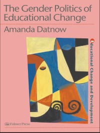 Cover image: The Gender Politics Of Educational Change 1st edition 9780750707053