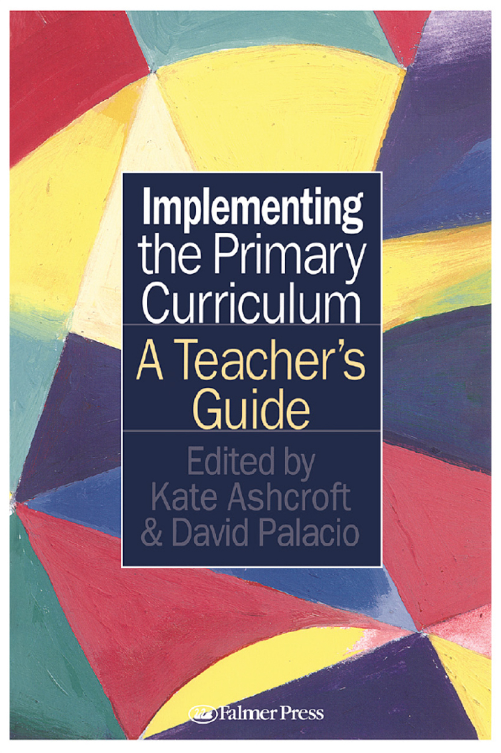 Implementing the Primary Curriculum A Teacher’s Guide 1st Edition