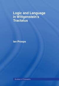 Cover image: Logic and Language in Wittgenstein's Tractatus 1st edition 9781138001848