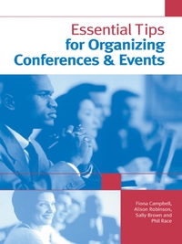 صورة الغلاف: Essential Tips for Organizing Conferences & Events 1st edition 9781138150904