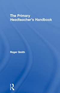 Cover image: The Primary Headteacher's Handbook 1st edition 9781138178083