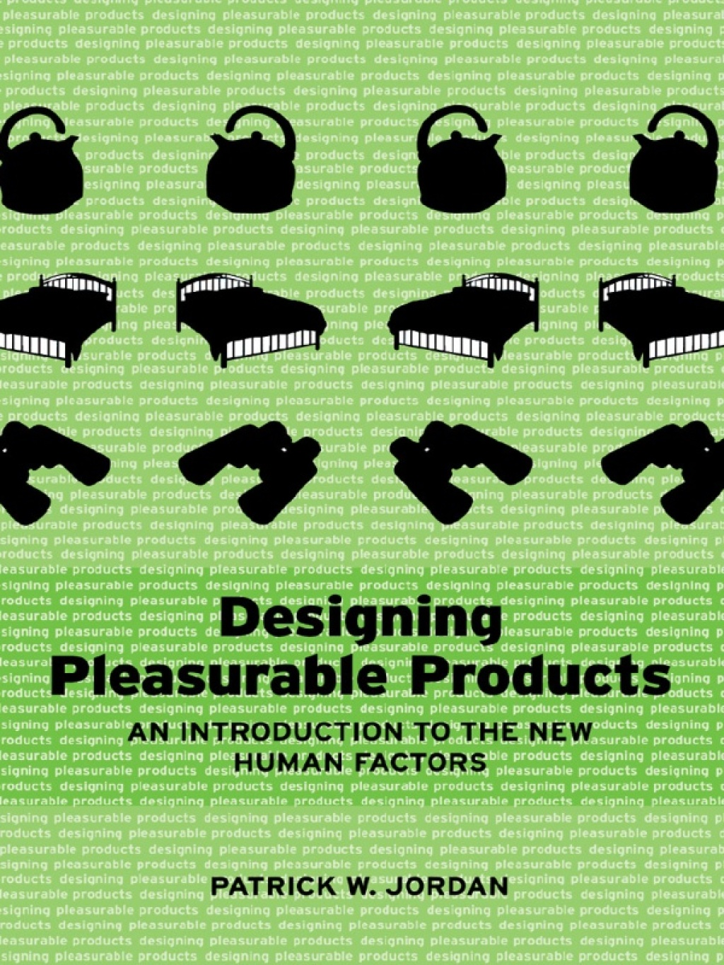 Designing Pleasurable Products An Introduction to the New Human Factors 1st Edition