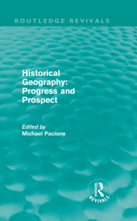 صورة الغلاف: Historical Geography: Progress and Prospect 1st edition 9780415615334