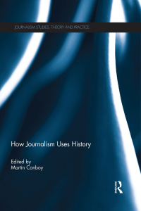 Cover image: How Journalism Uses History 1st edition 9781138008915