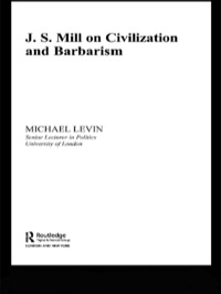 Cover image: Mill on Civilization and Barbarism 1st edition 9780714684765