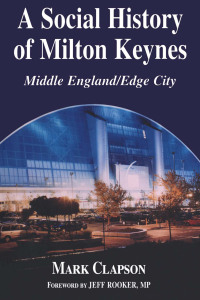 Cover image: A Social History of Milton Keynes 1st edition 9780714655246