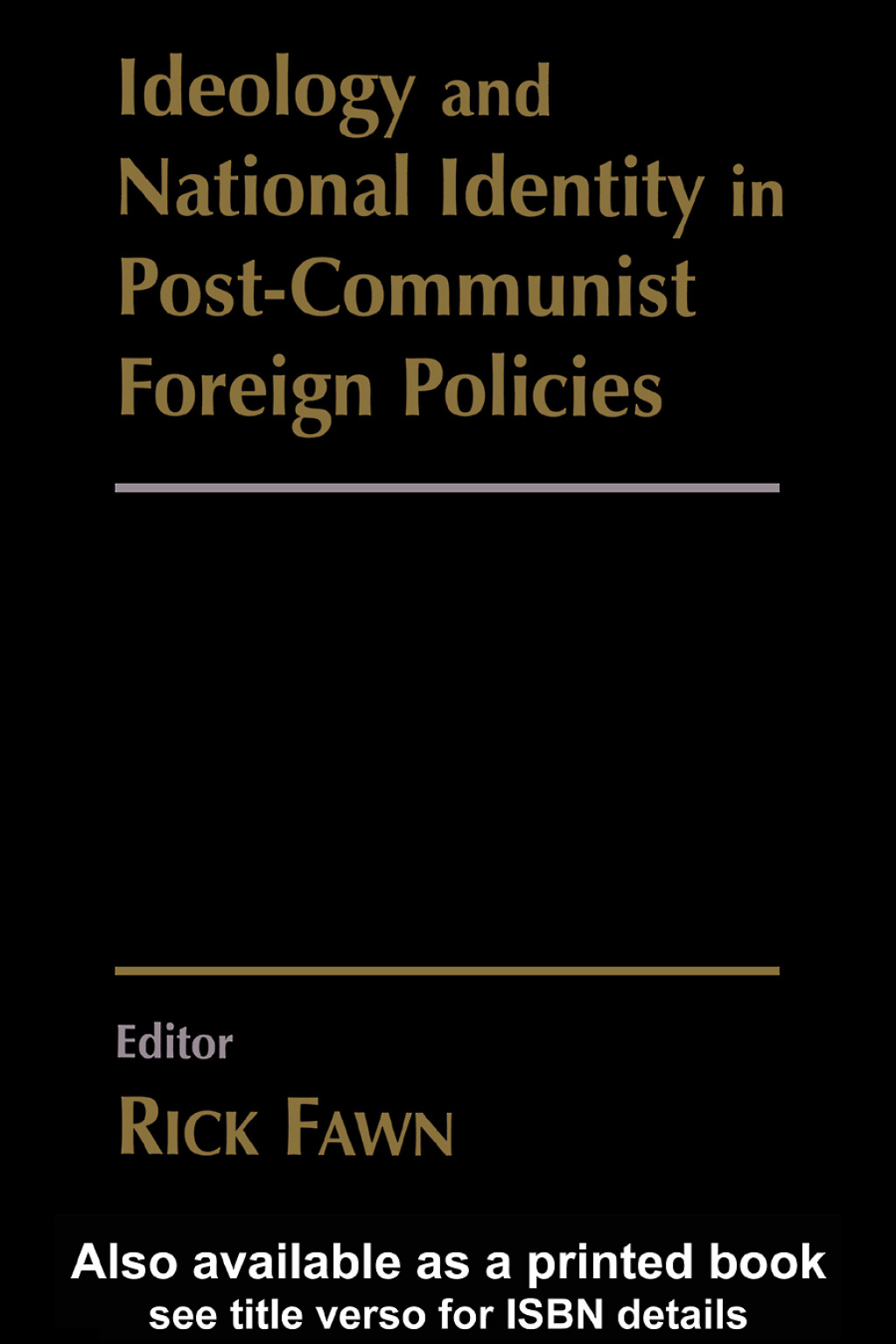 Ideology and National Identity in Post-communist Foreign Policy 1st Edition