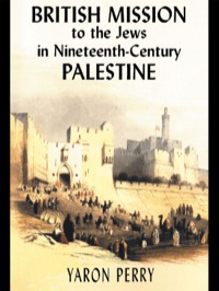 Immagine di copertina: British Mission to the Jews in Nineteenth-century Palestine 1st edition 9780714654164