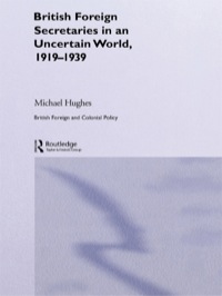 Cover image: British Foreign Secretaries in an Uncertain World, 1919-1939 1st edition 9780714657158