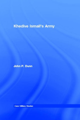 Cover image: Khedive Ismail's Army 1st edition 9780415645959