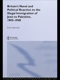 Imagen de portada: Britain's Naval and Political Reaction to the Illegal Immigration of Jews to Palestine, 1945-1949 1st edition 9780415646208