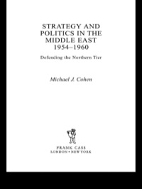 表紙画像: Strategy and Politics in the Middle East, 1954-1960 1st edition 9780714656304