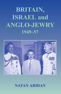 Cover image: Britain, Israel and Anglo-Jewry 1949-57 1st edition 9780714656298