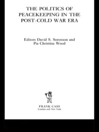 Immagine di copertina: The Politics of Peacekeeping in the Post-Cold War Era 1st edition 9780714655963