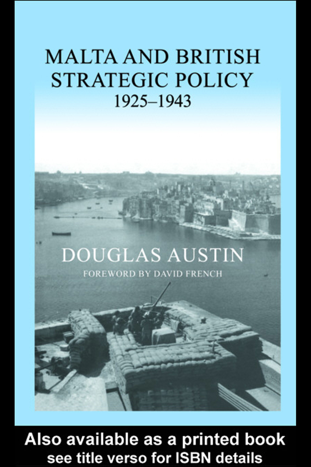 Malta and British Strategic Policy, 1925-43 1st Edition