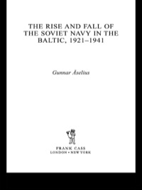 Cover image: The Rise and Fall of the Soviet Navy in the Baltic 1921-1941 1st edition 9780415407779