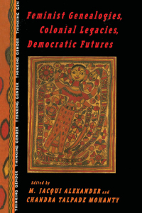 Cover image: Feminist Genealogies, Colonial Legacies, Democratic Futures 1st edition 9780415912129