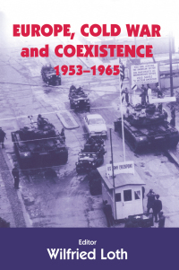 Cover image: Europe, Cold War and Coexistence, 1955-1965 1st edition 9780714684659