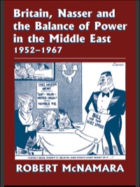 Cover image: Britain, Nasser and the Balance of Power in the Middle East, 1952-1977 1st edition 9780714653976