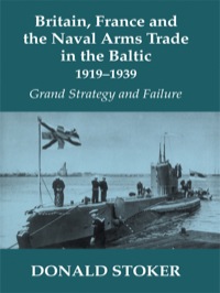 Cover image: Britain, France and the Naval Arms Trade in the Baltic, 1919 -1939 1st edition 9780714653198