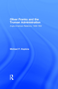 Immagine di copertina: Oliver Franks and the Truman Administration 1st edition 9781138977464