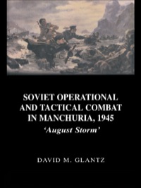 Cover image: Soviet Operational and Tactical Combat in Manchuria, 1945 1st edition 9780415408639