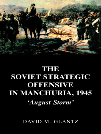Omslagafbeelding: The Soviet Strategic Offensive in Manchuria, 1945 1st edition 9780714652795