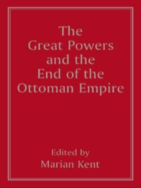 صورة الغلاف: The Great Powers and the End of the Ottoman Empire 1st edition 9781138146051