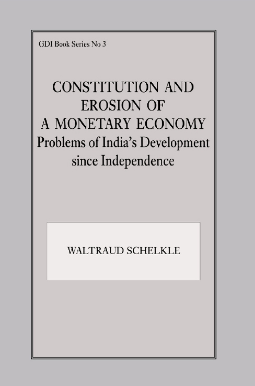 Constitution and Erosion of a Monetary Economy Problems of India’s Development since Independence 1st Edition