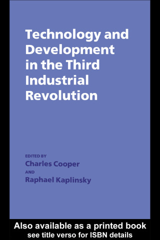 Cover image: Technology and Development in the Third Industrial Revolution 1st edition 9780714633893