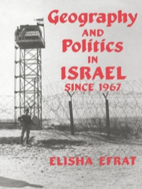 Cover image: Geography and Politics in Israel Since 1967 1st edition 9780714633039